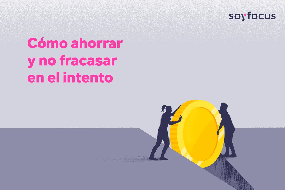 Cómo ahorrar y no fracasar en el intento