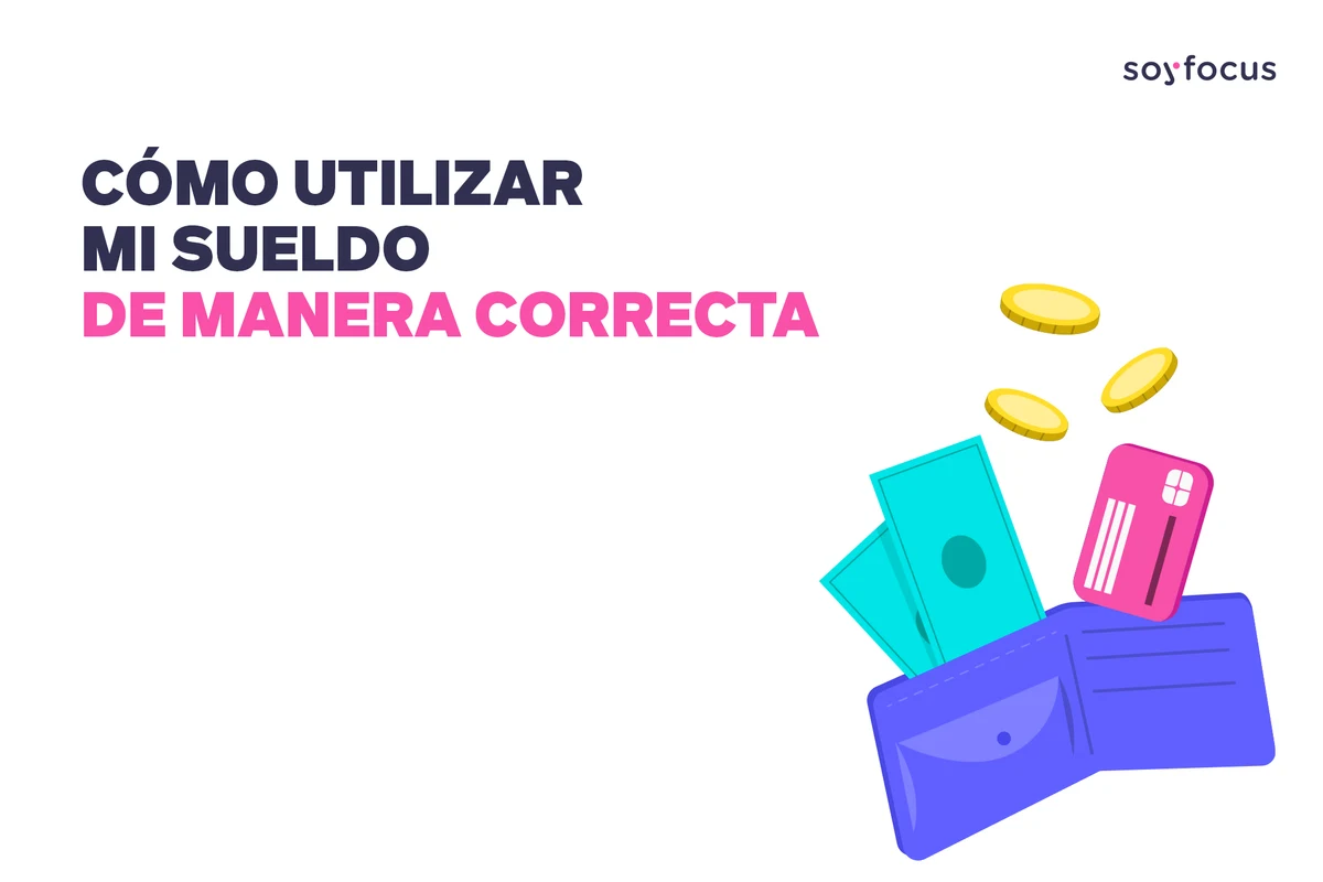 Cómo utilizar mi sueldo de manera correcta