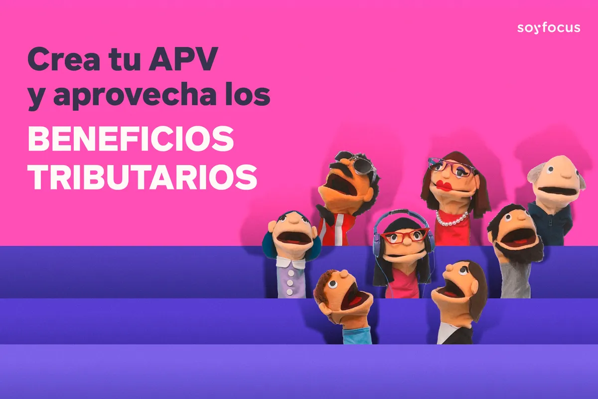 Crea tu APV y aprovecha los beneficios tributarios