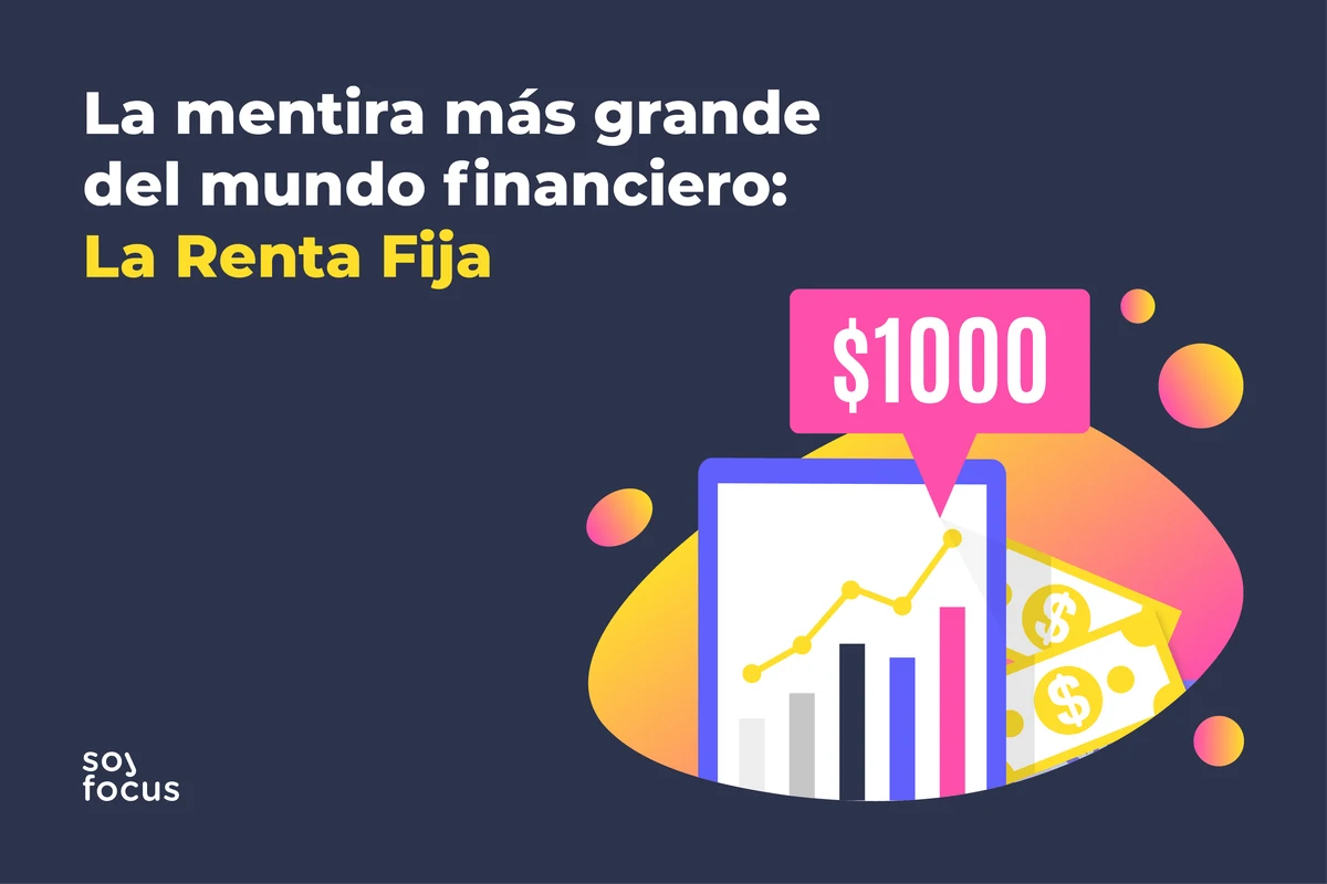 La mentira más grande del mundo financiero: La Renta Fija