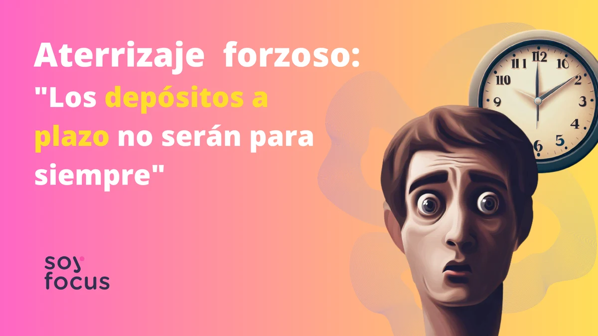 Los depósitos a plazo no serán para siempre