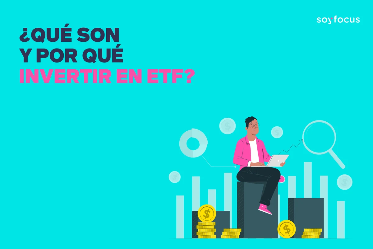 Los ETF; ¿qué son y por qué invertir en ellos?
