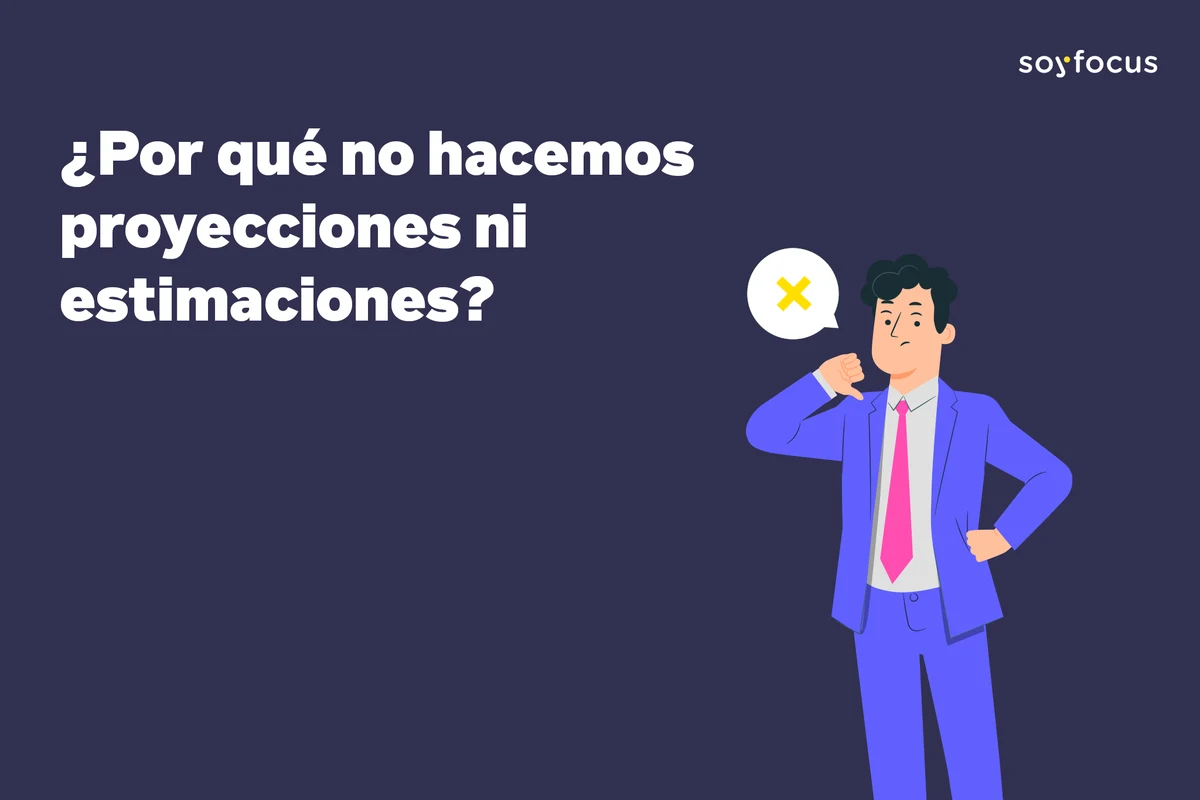 ¿Por qué no hacemos proyecciones ni estimaciones?