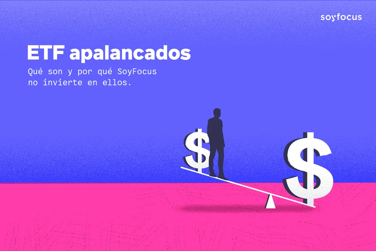 ETF apalancados, ¿Qué son y por qué SoyFocus no invierte en ellos?