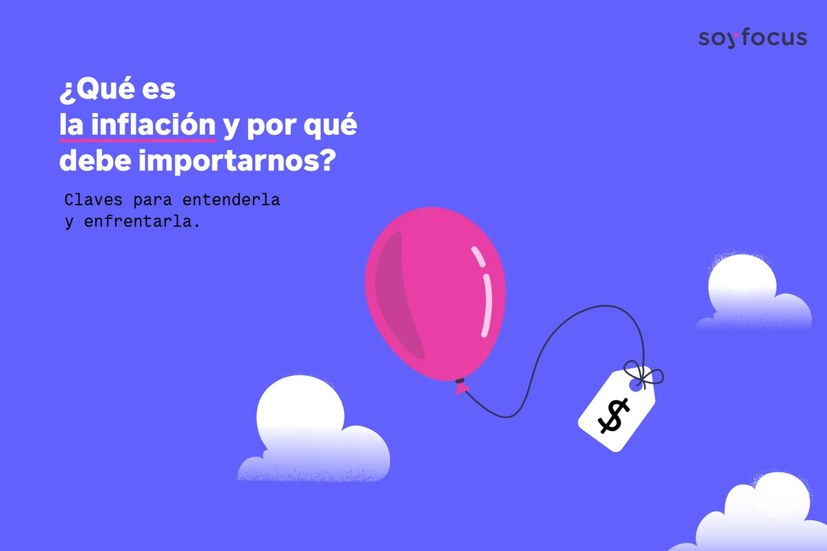 ¿Qué es la inflación y por qué debe importarnos? Claves para comprenderla y enfrentarla