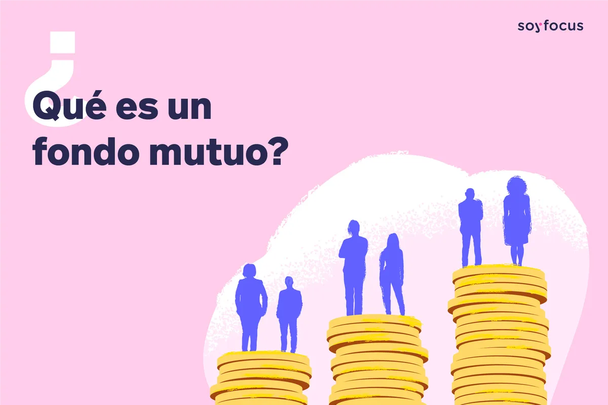 ¿Qué es un Fondo Mutuo?