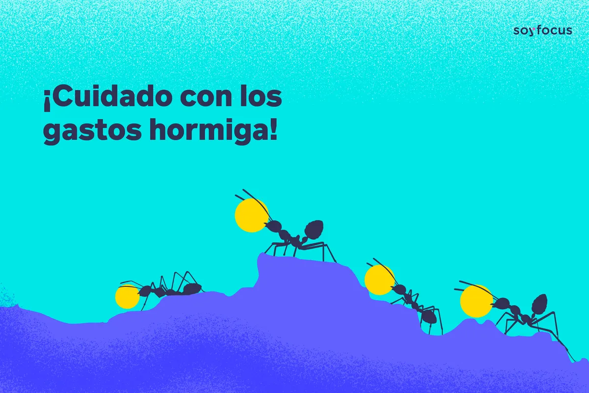 ¡Cuidado con los gastos hormiga!