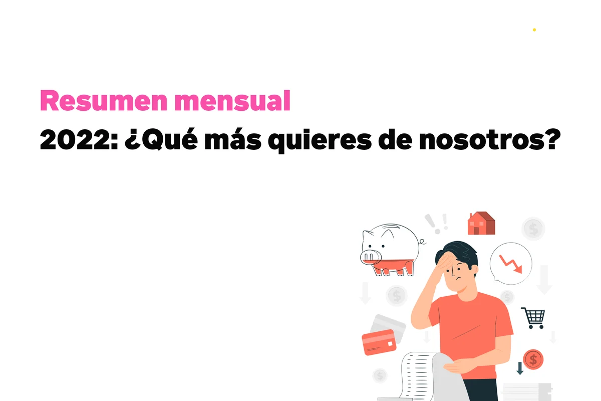 Resumen Mensual: 2022 ¿Qué más quieres de nosotros?