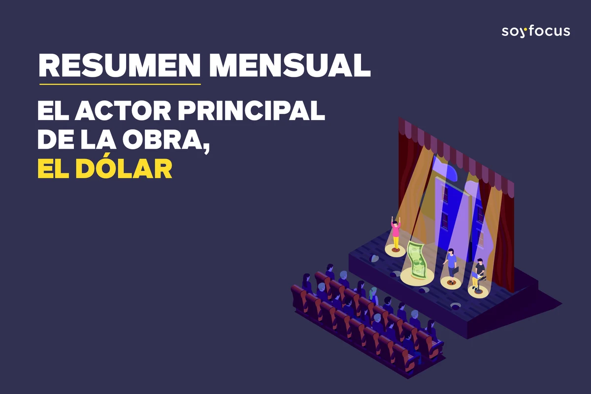 Resumen Mensual: El actor principal de la obra, el dólar