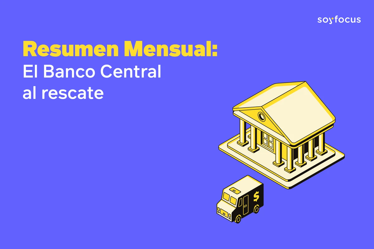 Resumen Mensual: El Banco Central al rescate