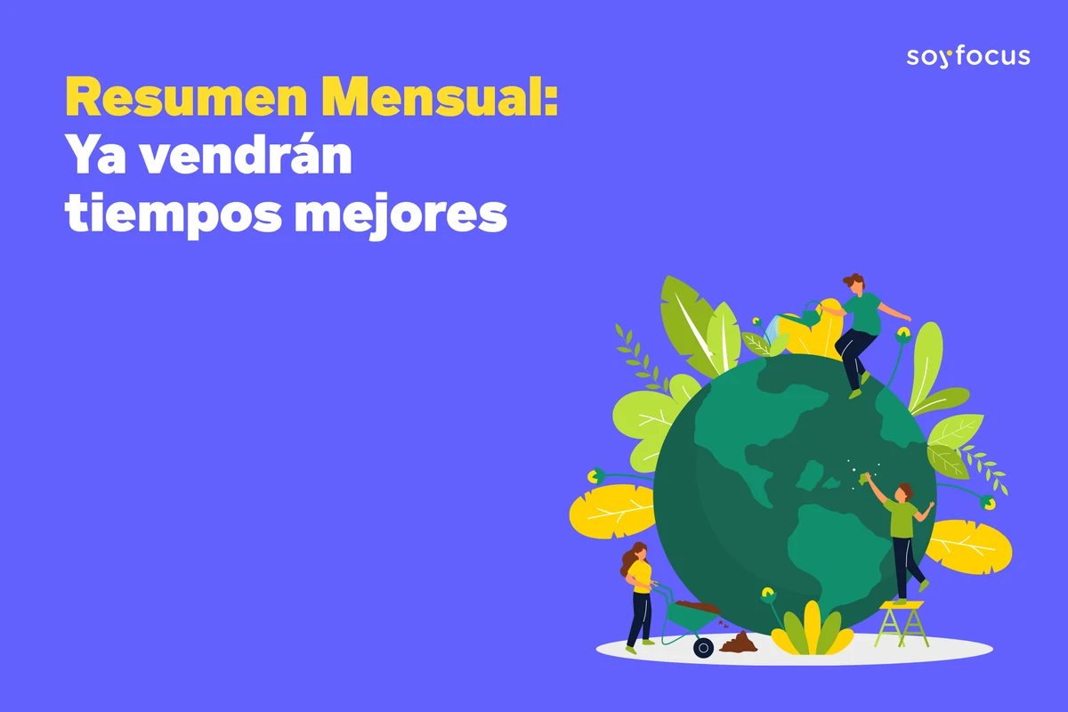 Resumen Mensual: Ya vendrán tiempos mejores