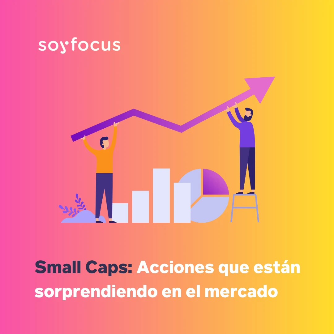 Small Caps: Pequeñas pero poderosas