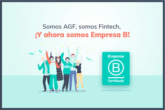 Somos AGF, somos Fintech, ¡Y ahora somos Empresa B!